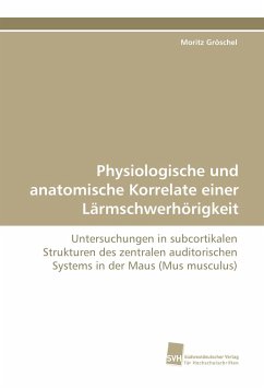 Physiologische und anatomische Korrelate einer Lärmschwerhörigkeit - Gröschel, Moritz