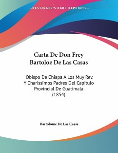 Carta De Don Frey Bartoloe De Las Casas - De Las Casas, Bartolome