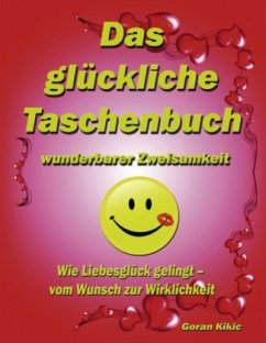 Das glückliche Taschenbuch wunderbarer Zweisamkeit - Kikic, Goran