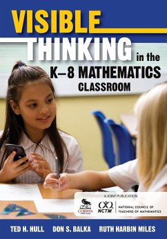 Visible Thinking in the K-8 Mathematics Classroom - Hull, Ted H.; Balka, Don S.; Harbin Miles, Ruth