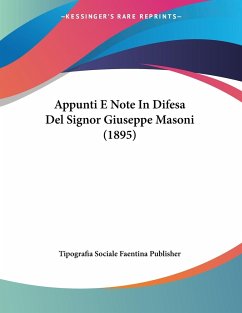 Appunti E Note In Difesa Del Signor Giuseppe Masoni (1895) - Tipografia Sociale Faentina Publisher