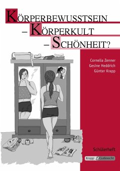 Körperbewusstsein - Körperkult - Schönheit? - Zenner, Cornelia;Heddrich, Gesine;Krapp, Günter