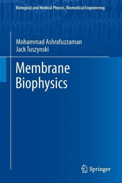 Membrane Biophysics - Ashrafuzzaman, Mohammad;Tuszynski, Jack A.