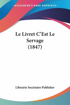 Le Livret C'Est Le Servage (1847) - Librairie Societaire Publisher