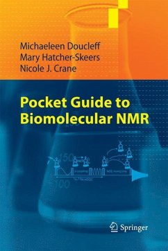 Pocket Guide to Biomolecular NMR - Doucleff, Michaeleen;Hatcher-Skeers, Mary;Crane, Nicole J.