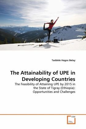 The Attainability of UPE in Developing Countries The Attainability of UPE in Developing Countries
