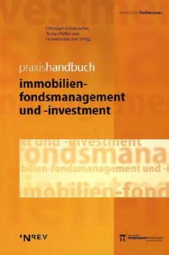 Praxishandbuch Immobilien-Fondsmanagement und -investment - Schumacher, Christoph; Pfeffer, Tobias; Bäumer, Hubertus