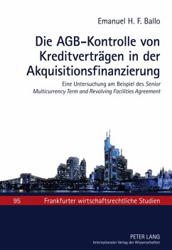Die AGB-Kontrolle von Kreditverträgen in der Akquisitionsfinanzierung - Ballo, Emanuel