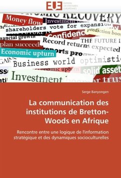 La Communication Des Institutions de Bretton-Woods En Afrique - Banyongen, Serge