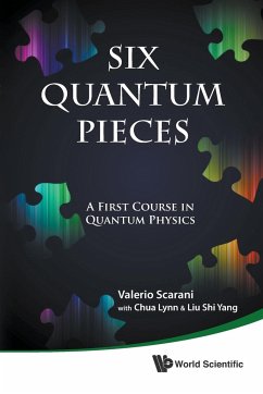 SIX QUANTUM PIECES - Scarani, Valerio (Nus, S'pore); Chua, Lynn (Nus High Sch Of Math & Science, S'pore); Liu, Shi Yang (Nus High Sch Of Math & Science, S'pore)