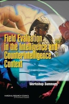 Field Evaluation in the Intelligence and Counterintelligence Context - National Research Council; Division of Behavioral and Social Sciences and Education; Board on Behavioral Cognitive and Sensory Sciences; Planning Committee on Field Evaluation of Behavioral and Cognitive Sciences-Based Methods and Tools for Intelligence and Counterintelligence