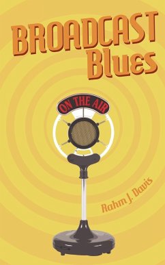 Broadcast Blues - Davis, Rahm J.
