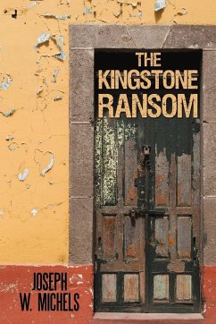 The Kingstone Ransom - Michels, Joseph W.
