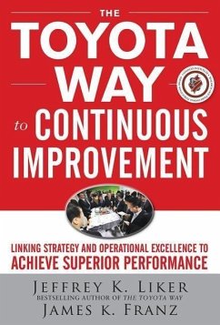 The Toyota Way to Continuous Improvement: Linking Strategy and Operational Excellence to Achieve Superior Performance - Liker, Jeffrey; Franz, James