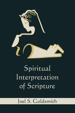 Spiritual Interpretation of Scripture - Goldsmith, Joel S.