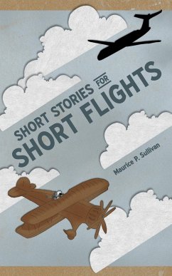 Short Stories for Short Flights - Sullivan, Maurice P.