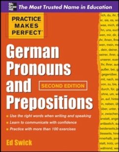 Practice Makes Perfect German Pronouns and Prepositions, Second Edition - Swick, Ed