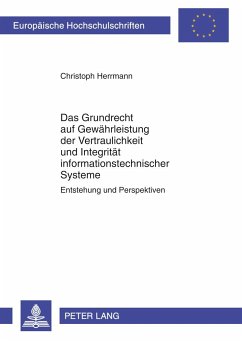 Das Grundrecht auf Gewährleistung der Vertraulichkeit und Integrität informationstechnischer Systeme - Herrmann, Christoph