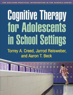 Cognitive Therapy for Adolescents in School Settings - Creed, Torrey A; Reisweber, Jarrod; Beck, Aaron T
