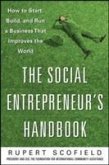 The Social Entrepreneur's Handbook: How to Start, Build, and Run a Business That Improves the World