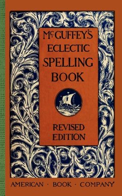 McGuffey's Eclectic Spelling Book - McGuffey, William