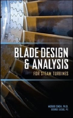 Blade Design and Analysis for Steam Turbines - Singh, Murari P.; Lucas, George M.