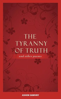 The Tyranny of Truth and Other Poems - Sawhny, Ashok