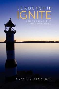 Leadership Ignite - Timothy K. Glaid, D. M.