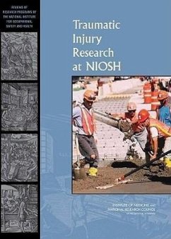 Traumatic Injury Research at Niosh - National Research Council; Institute Of Medicine; Board on Population Health and Public Health Practice; Committee to Review the Niosh Traumatic Injury Research Program