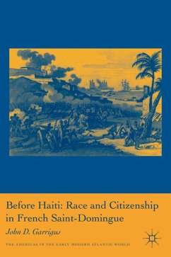 Before Haiti: Race and Citizenship in French Saint-Domingue - Garrigus, J.
