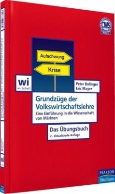 Grundzüge der Volkswirtschaftslehre - Das Übungsbuch - Bofinger, Peter; Mayer, Eric