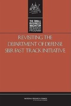 Revisiting the Department of Defense Sbir Fast Track Initiative - National Research Council; Policy And Global Affairs; Committee for Capitalizing on Science Technology and Innovation an Assessment of the Small Business Innovation Research Program