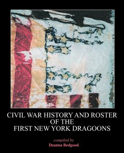 Civil War History and Roster of the First New York Dragoons - Bedgood, Deanna