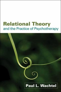 Relational Theory and the Practice of Psychotherapy - Wachtel, Paul L