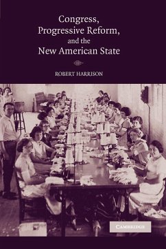 Congress, Progressive Reform, and the New American State - Harrison, Robert