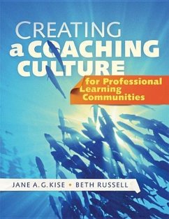 Creating a Coaching Culture for Professional Learning Communities - Kise, Jane A. G.; Russell, Beth