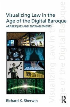 Visualizing Law in the Age of the Digital Baroque - Sherwin, Richard K