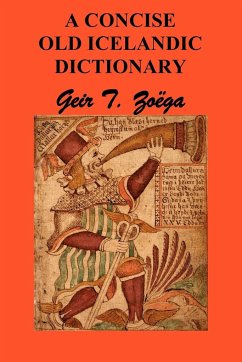 A Concise Dictionary of Old Icelandic - Zoga, Geir T.; Zoega, Geir T.