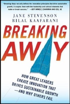 Breaking Away: How Great Leaders Create Innovation That Drives Sustainable Growth--And Why Others Fail - Stevenson, Jane; Kaafarani, Bilal