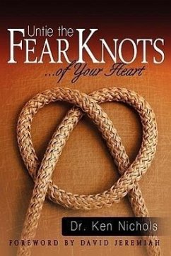 Untie the Fear Knots of Your Heart - Nichols, Ken