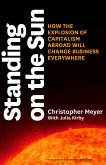 Standing on the Sun: How the Explosion of Capitalism Abroad Will Change Business Everywhere