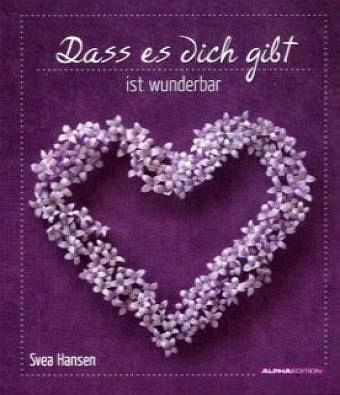 Dass es dich gibt ist wunderbar
