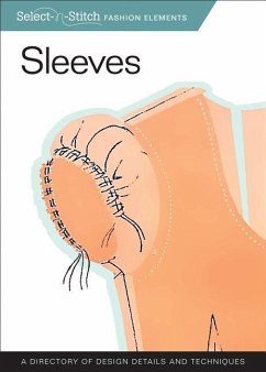 Sleeves (Select-N-Stitch): A Directory of Design Details and Techniques - Skills Institute Press
