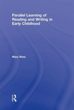 Parallel Learning of Reading and Writing in Early Childhood - Shea, Mary