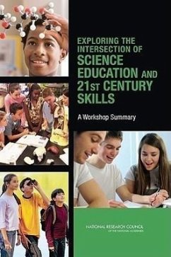 Exploring the Intersection of Science Education and 21st Century Skills - National Research Council; Division of Behavioral and Social Sciences and Education; Center For Education; Board On Science Education