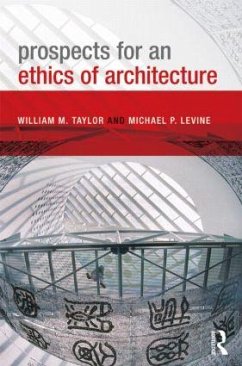 Prospects for an Ethics of Architecture - Taylor, William M; Levine, Michael P