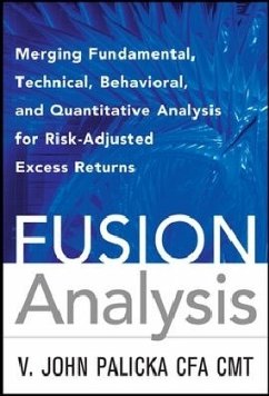 Fusion Analysis: Merging Fundamental, Technical, Behavioral, and Quantitative Analysis for Risk-Adjusted Excess Returns - Palicka, John