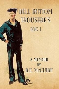 Bell Bottom Trousere's - Log I - McGuire, R. E.