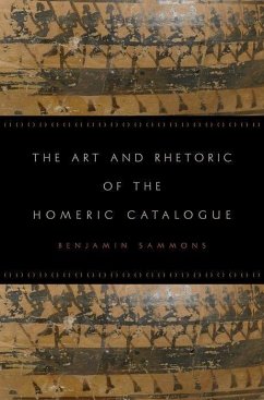Art and Rhetoric of the Homeric Catalogue - Sammons, Benjamin