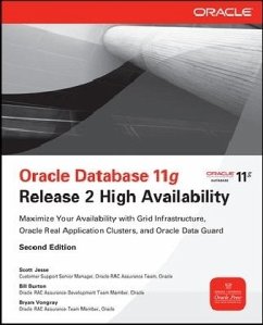 Oracle Database 11g Release 2 High Availability: Maximize Your Availability with Grid Infrastructure, Rac and Data Guard - Jesse, Scott; Burton, Bill; Vongray, Bryan